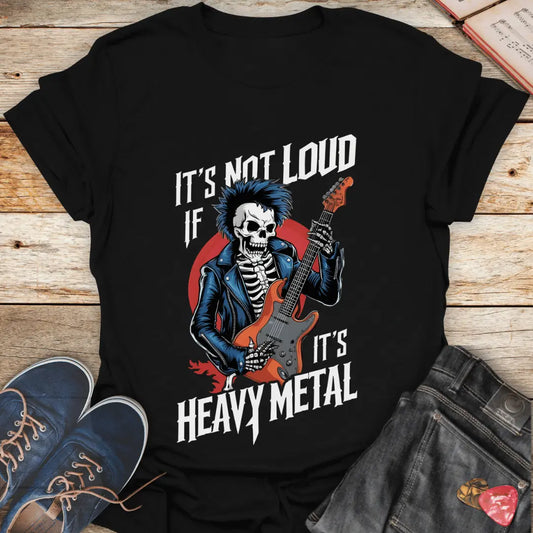 It's Not Loud If It's Heavy Metal T-Shirt - Melody Tees