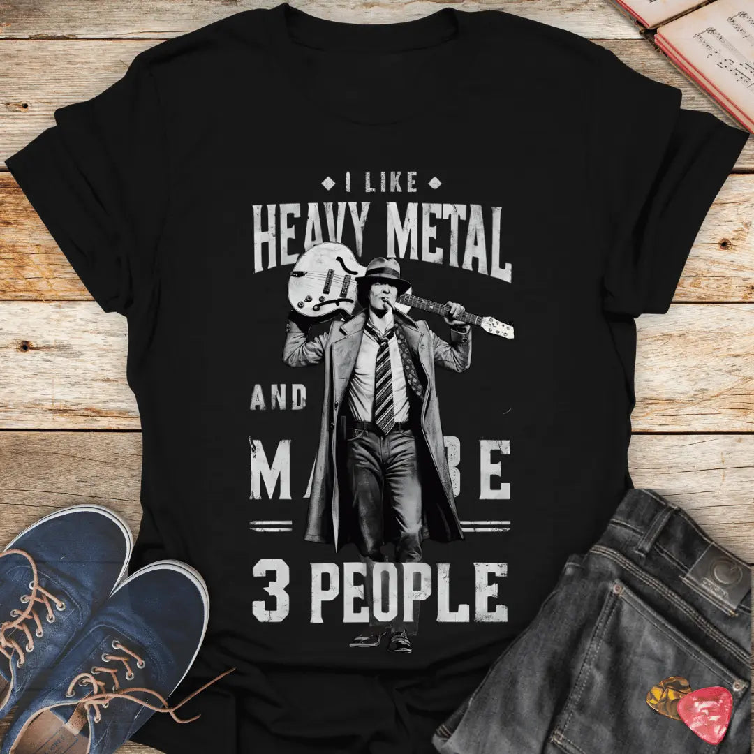 Monochrome I Like Heavy Metal and Maybe 3 People T-Shirt - Melody Tees