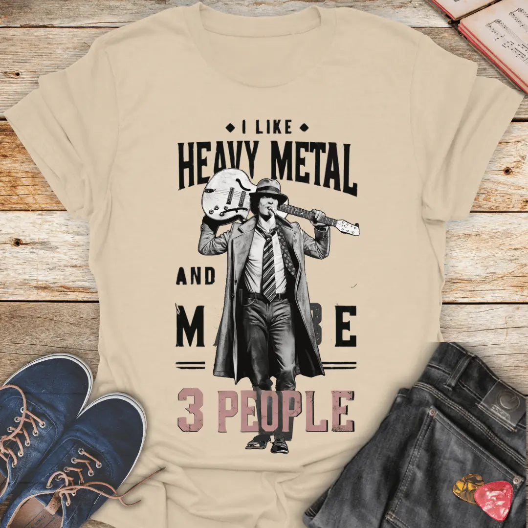 Monochrome I Like Heavy Metal and Maybe 3 People T-Shirt - Melody Tees